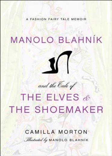manolo blahnik and the tale of the elves and the shoemaker,a fashion fairy tale memoir