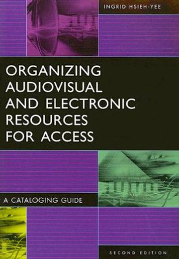 organizing audiovisual and electronic resources for access,a cataloging guide
