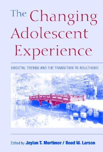 The Changing Adolescent Experience Paperback: Societal Trends and the Transition to Adulthood (en Inglés)