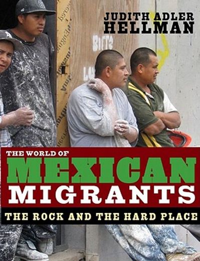 the world of mexican migrants,the rock and the hard place