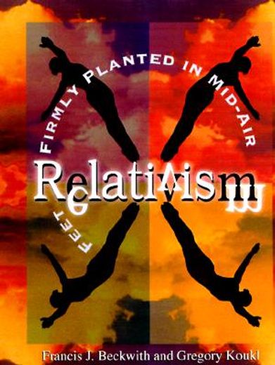 relativism,feet firmly planted in mid-air (en Inglés)