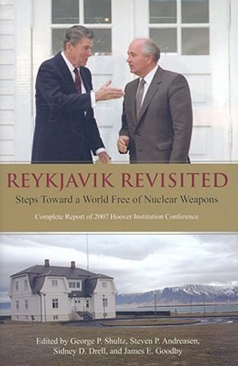reykjavik revisited,steps toward a world free of nuclear weapons