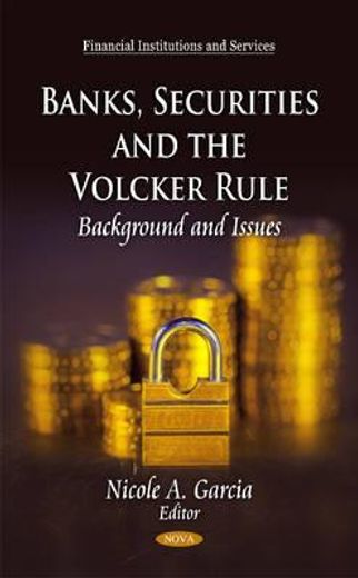banks, securities and the volcker rule,background and issues