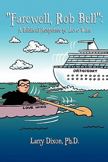 farewell, rob bell: a biblical response to love wins (en Inglés)