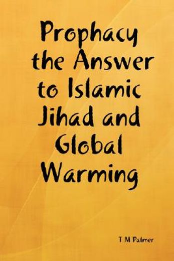 prophacy the answer to islamic jihad and global warming