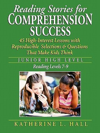 reading stories for comprehension success junior high level; reading level 7-9: 45 high-interest lessons with reproducible selections & questions that (en Inglés)