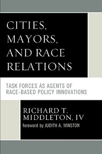 cities, mayors, and race relations,task forces as agents of race-based policy innovations