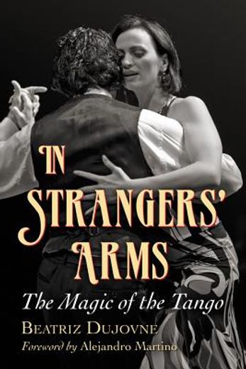 in strangers` arms,the magic of the tango