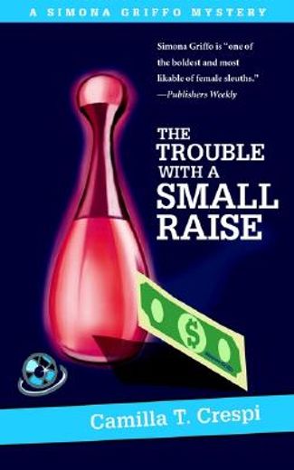 the trouble with a small raise,a simona griffo mystery (en Inglés)