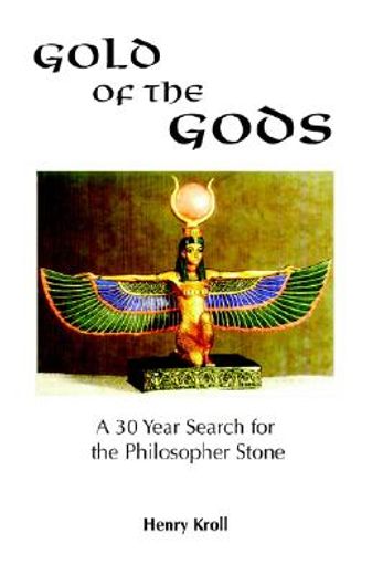 gold of the gods,a 30 year search for the philosopher stone