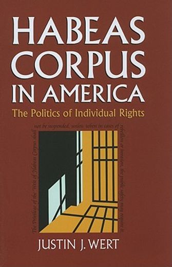 habeas corpus in america,the politics of individual rights