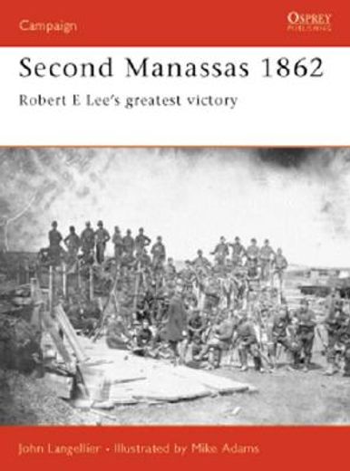 Second Manassas 1862: Robert E Lee's Greatest Victory (en Inglés)