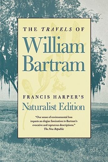 the travels of william bartram,naturalist´s edition (en Inglés)