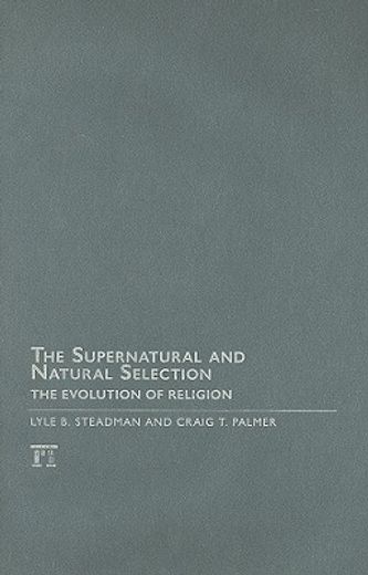 the supernatural and natural selection,the evolution of religion
