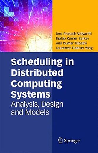 scheduling in distributed computing systems,analysis, design & models