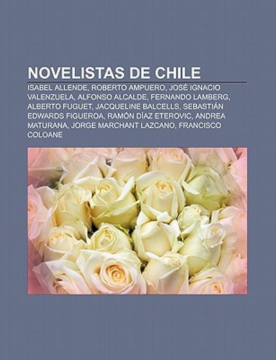 novelistas de chile: isabel allende, roberto ampuero, jos ignacio valenzuela, alfonso alcalde, fernando lamberg, alberto fuguet