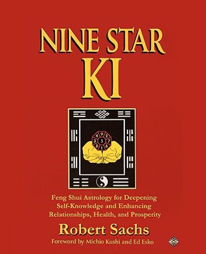 nine star ki: feng shui astrology for deepening self-knowledge and enhancing relationships, health, (en Inglés)