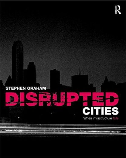 disrupted cities,when infrastructure fails