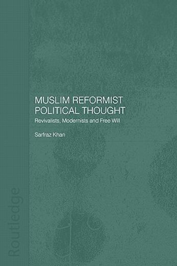 muslim reformist political thought,revivalists, modernists and free will