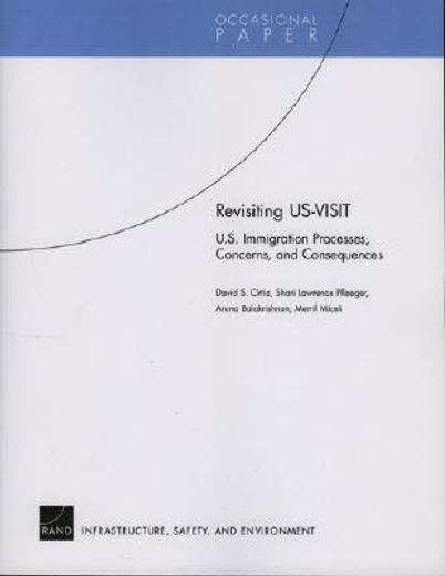 revisiting us-visit,u.s. immigration processes, concerns and consequences