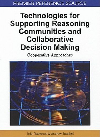 technologies for supporting reasoning communities and collaborative decision making,cooperative approaches