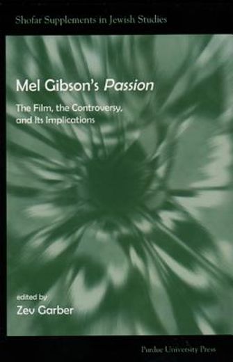 mel gibson´s passion,the film, the controversy, and its implications