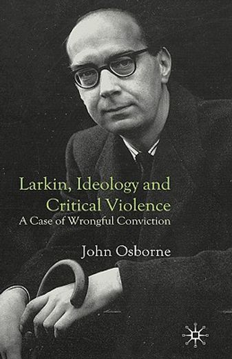 larkin, ideology and critical violence,a case of wrongful conviction