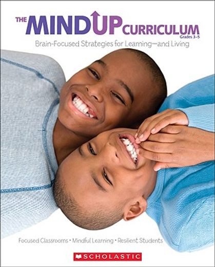 the mind up curriculum grades 3-5,focused classrooms-mindful learning-resilient students (en Inglés)