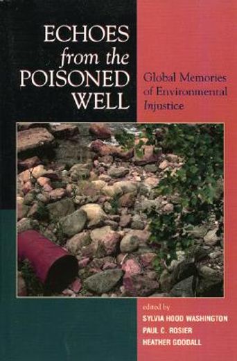 echoes from the poisoned well,global memories of environmental injustice