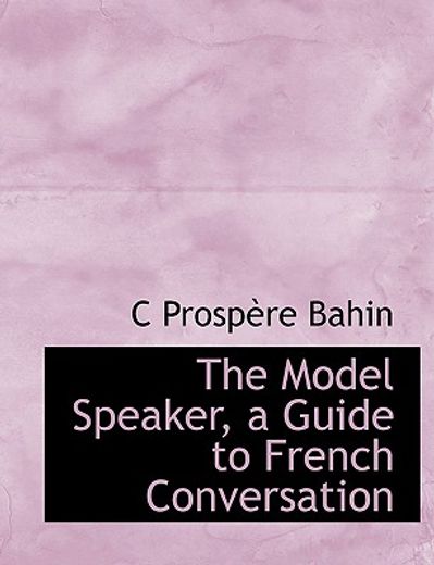 model speaker, a guide to french conversation (large print edition)