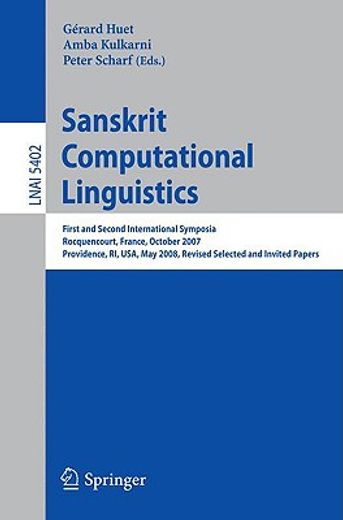 sanskrit computational linguistics,first and second international symposia rocquencourt, france, october 29-31, 2007 providence, ri, us