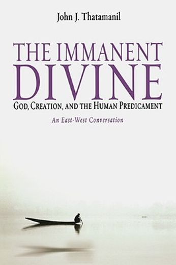 the immanent divine,god, creation and the human predicament