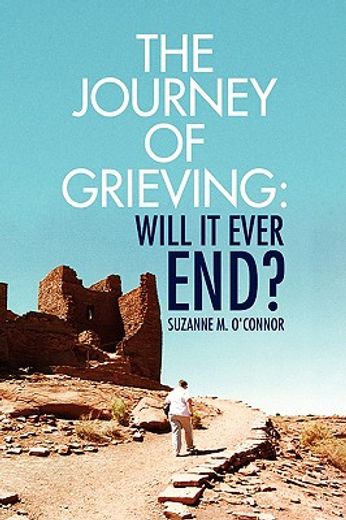 the journey of grieving,will it ever end?