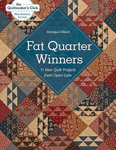 fat quarter winners,11 new quilt projects from open gate