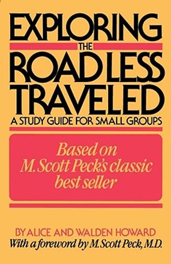 exploring the road less traveled,a study guide for small groups, a workbook for individuals, a step-by-step guide for group leaders (en Inglés)