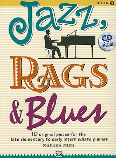 jazz, rags & blues, book 1: 10 original pieces for the late elementary to early intermediate pianist [with cd (audio)]