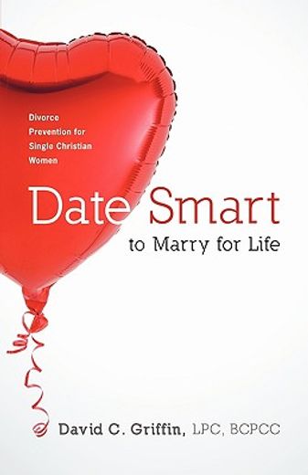 date smart to marry for life,divorce prevention for single christian women