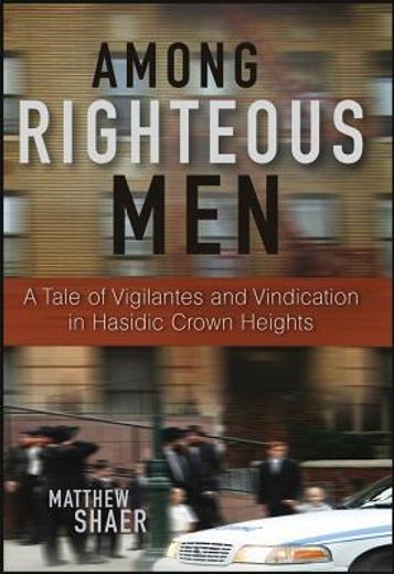 among righteous men: a tale of vigilantes and vindication in hasidic crown heights (en Inglés)