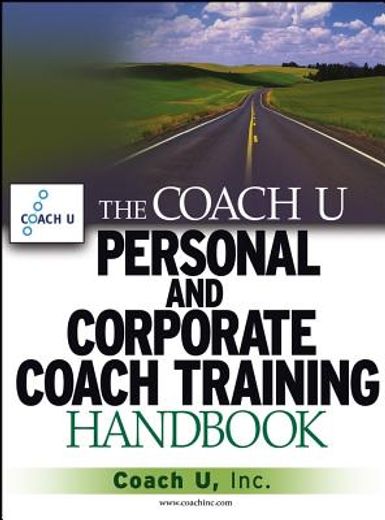 the coach u personal and corporate coach training handbook