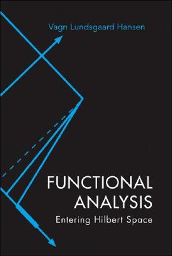 Functional Analysis: Entering Hilbert Space (in English)