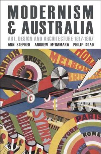 Modernism and Australia: Art, Design and Architecture 1917-1967 (en Inglés)