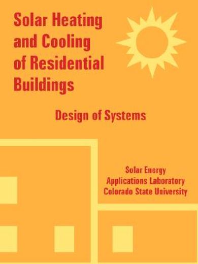 solar heating and cooling of residential buildings,design of systems