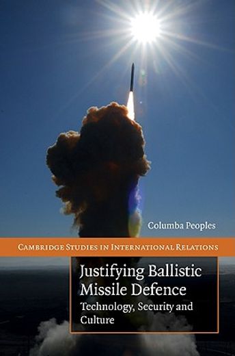 justifying ballistic missile defence,technology, security and culture