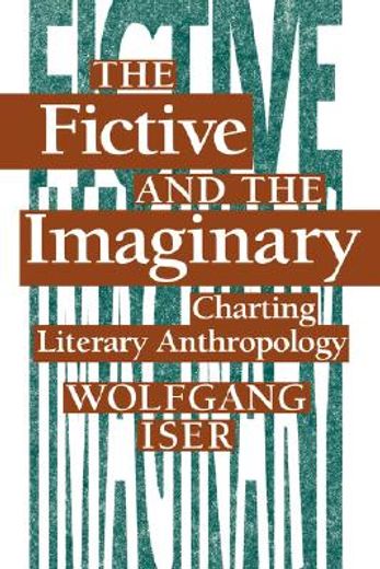 the fictive and the imaginary,charting literary anthropology