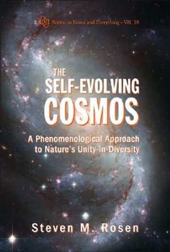 Self-Evolving Cosmos, The: A Phenomenological Approach to Nature's Unity-In-Diversity (en Inglés)