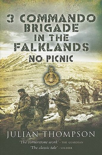 3 Commando Brigade in the Falklands: No Picnic (in English)