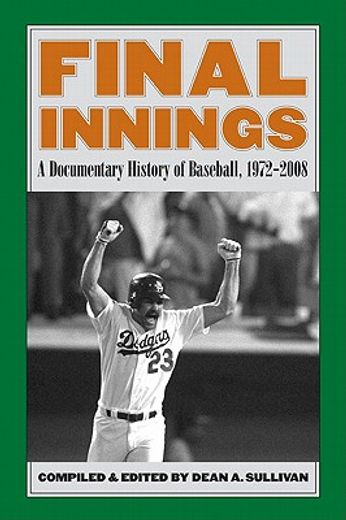 final innings,a documentary history of baseball, 1972-2008 (en Inglés)