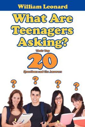 what are teenagers asking?,their top 20 questions and the answers
