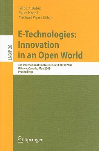 e-technologies,innovation in an open world: 4th international conference, mcetech 2009, ottawa, canada, may 4-6, 20