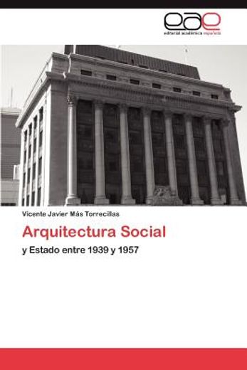 Arquitectura Social y Estado entre 1939 y 1957 (in English)